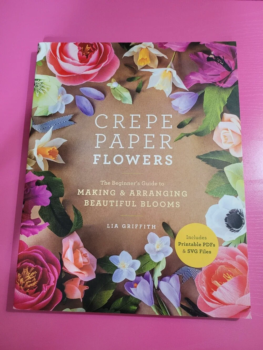 Crepe Paper Flowers Beginner's Guide Making & Arranging Book Lia Griffith (1639)
